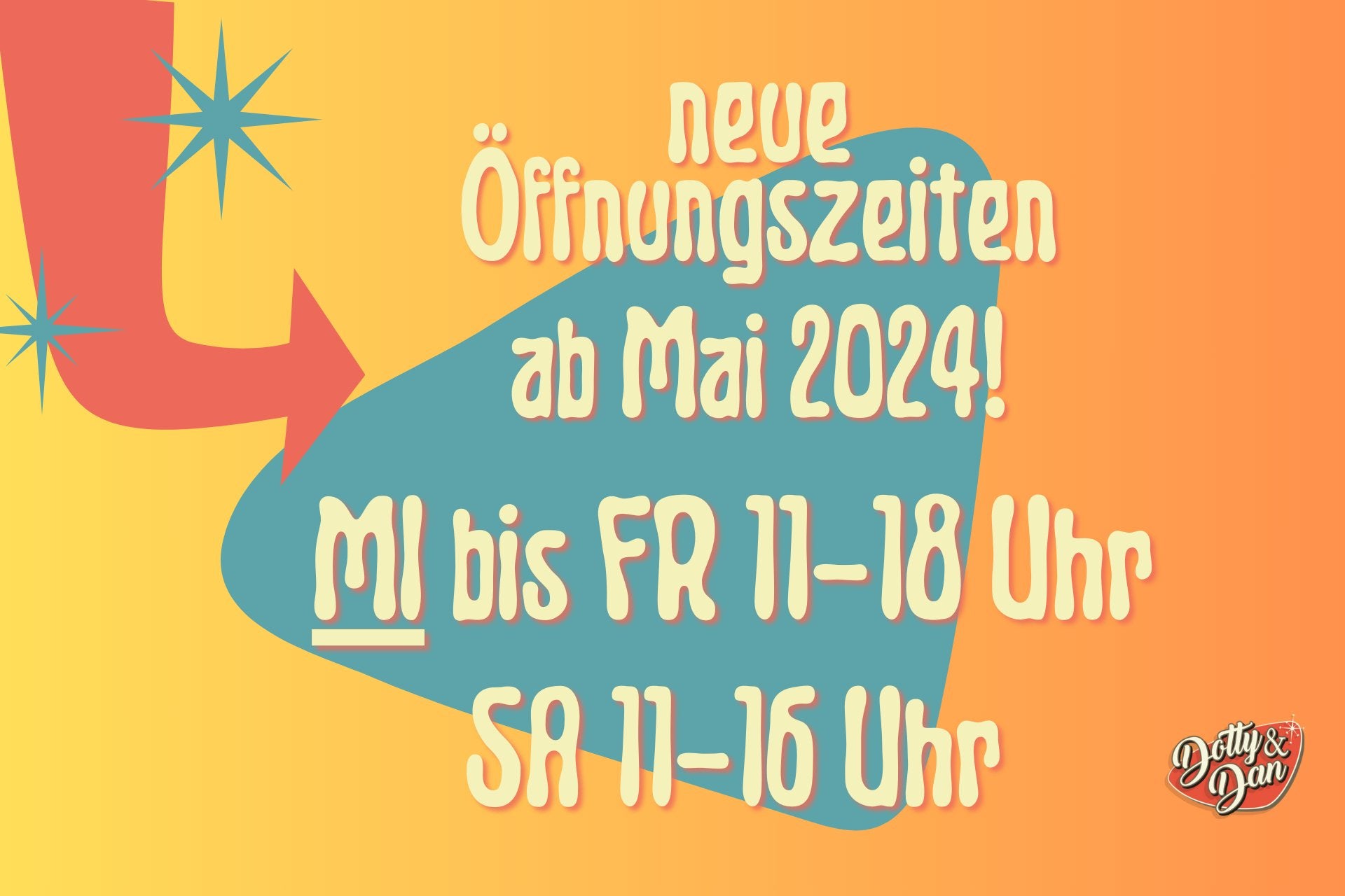 Neue Öffnungszeiten ab Mai 2024 - Dotty&Dan